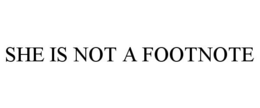 Mark drawing for SHE IS NOT A FOOTNOTE
