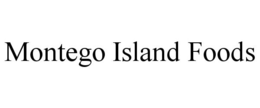 Mark drawing for MONTEGO ISLAND FOODS