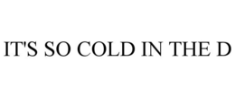 Mark drawing for IT'S SO COLD IN THE D