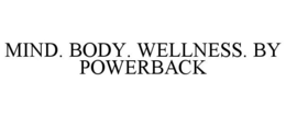 Mark drawing for MIND. BODY. WELLNESS. BY POWERBACK