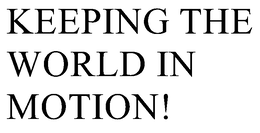 Mark drawing for KEEPING THE WORLD IN MOTION!