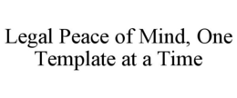 Mark drawing for LEGAL PEACE OF MIND, ONE TEMPLATE AT A TIME