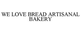 Mark drawing for WE LOVE BREAD ARTISANAL BAKERY