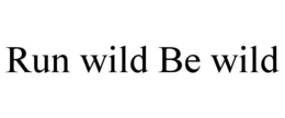 Mark drawing for RUN WILD BE WILD