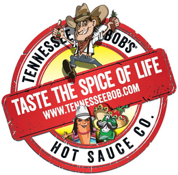 Mark drawing for TENNESSEE BOB'S TASTE THE SPICE OF LIFE WWW.TENNESSEEBOB.COM HOT SAUCE CO.