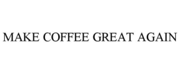 Mark drawing for MAKE COFFEE GREAT AGAIN