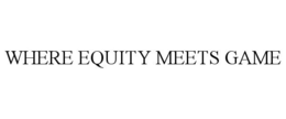 Mark drawing for WHERE EQUITY MEETS GAME