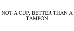 Mark drawing for NOT A CUP, BETTER THAN A TAMPON