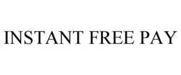 Mark drawing for INSTANT FREE PAY