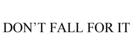 Mark drawing for DON'T FALL FOR IT