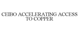 Mark drawing for CEIBO ACCELERATING ACCESS TO COPPER