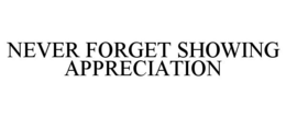 Mark drawing for NEVER FORGET SHOWING APPRECIATION