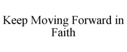 Mark drawing for KEEP MOVING FORWARD IN FAITH