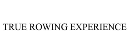 Mark drawing for TRUE ROWING EXPERIENCE