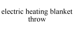 Mark drawing for ELECTRIC HEATING BLANKET THROW