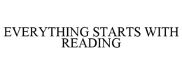 Mark drawing for EVERYTHING STARTS WITH READING
