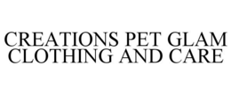 Mark drawing for CREATIONS PET GLAM CLOTHING AND CARE