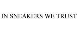 Mark drawing for IN SNEAKERS WE TRUST