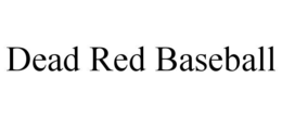Mark drawing for DEAD RED BASEBALL