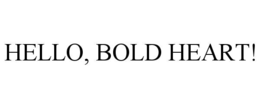 Mark drawing for HELLO, BOLD HEART!