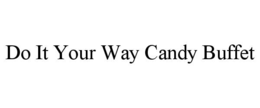 Mark drawing for DO IT YOUR WAY CANDY BUFFET