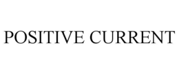 Mark drawing for POSITIVE CURRENT