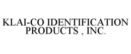 Mark drawing for KLAI-CO IDENTIFICATION PRODUCTS , INC.