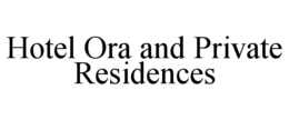 Mark drawing for HOTEL ORA AND PRIVATE RESIDENCES