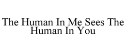 Mark drawing for THE HUMAN IN ME SEES THE HUMAN IN YOU