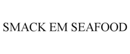 Mark drawing for SMACK EM SEAFOOD