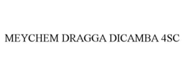 Mark drawing for MEYCHEM DRAGGA DICAMBA 4SC
