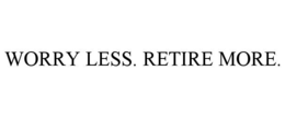 Mark drawing for WORRY LESS. RETIRE MORE.
