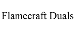 Mark drawing for FLAMECRAFT DUALS
