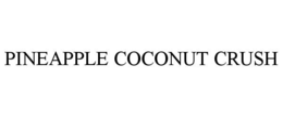 Mark drawing for PINEAPPLE COCONUT CRUSH