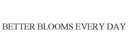 Mark drawing for BETTER BLOOMS EVERY DAY