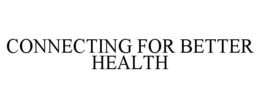 Mark drawing for CONNECTING FOR BETTER HEALTH