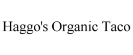 Mark drawing for HAGGO'S ORGANIC TACO