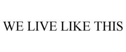 Mark drawing for WE LIVE LIKE THIS