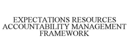 Mark drawing for EXPECTATIONS RESOURCES ACCOUNTABILITY MANAGEMENT FRAMEWORK