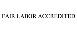 Mark drawing for FAIR LABOR ACCREDITED