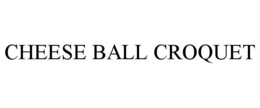 Mark drawing for CHEESE BALL CROQUET