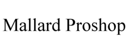 Mark drawing for MALLARD PROSHOP