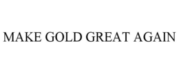 Mark drawing for MAKE GOLD GREAT AGAIN