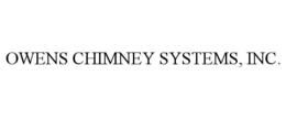 Mark drawing for OWENS CHIMNEY SYSTEMS, INC.