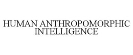 Mark drawing for HUMAN ANTHROPOMORPHIC INTELLIGENCE