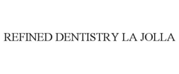 Mark drawing for REFINED DENTISTRY LA JOLLA
