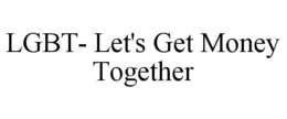 Mark drawing for LGBT- LET'S GET MONEY TOGETHER