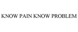 Mark drawing for KNOW PAIN KNOW PROBLEM