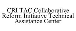Mark drawing for CRI TAC COLLABORATIVE REFORM INITIATIVE TECHNICAL ASSISTANCE CENTER