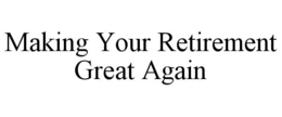 Mark drawing for MAKING YOUR RETIREMENT GREAT AGAIN